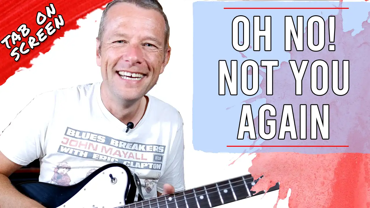 Oh No, Not You Again Guitar Lesson
